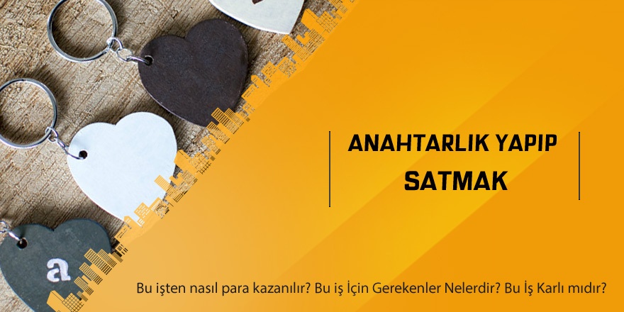 Anahtarlık Yapıp Satmak