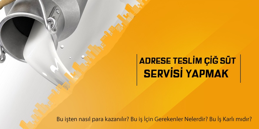 Adrese Teslim Çiğ Süt Servisi Yapmak