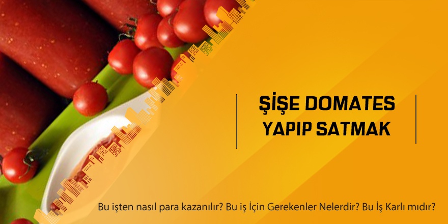 Şişe Domates Yapıp Satmak