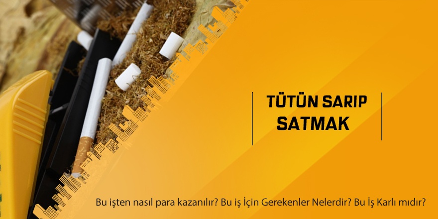 Tütün Sarıp Satmak